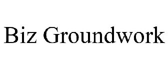 BIZ GROUNDWORK