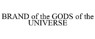 BRAND OF THE GODS OF THE UNIVERSE