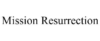 MISSION RESURRECTION