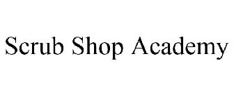 SCRUB SHOP ACADEMY