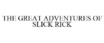 THE GREAT ADVENTURES OF SLICK RICK