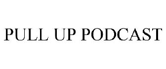 PULL UP PODCAST