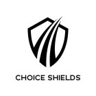 CHOICE SHIELDS