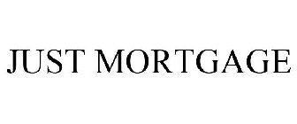 JUST MORTGAGE