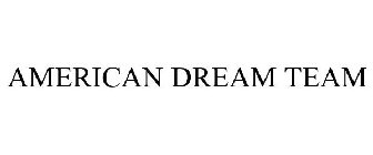 AMERICAN DREAM TEAM