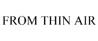 FROM THIN AIR