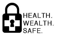 HEALTH. WEALTH. SAFE.