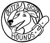 OUTTA SIGHT HOUNDS