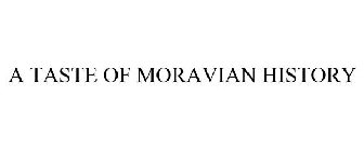 A TASTE OF MORAVIAN HISTORY