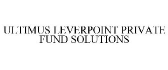 ULTIMUS LEVERPOINT PRIVATE FUND SOLUTIONS