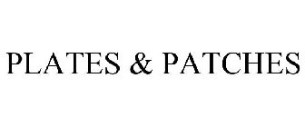 PLATES & PATCHES