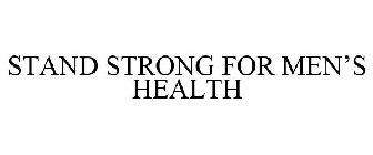 STAND STRONG FOR MEN'S HEALTH