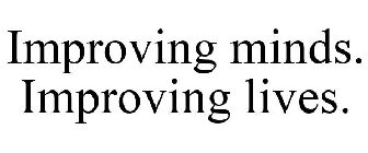 IMPROVING MINDS. IMPROVING LIVES.