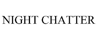 NIGHT CHATTER