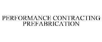 PERFORMANCE CONTRACTING PREFABRICATION