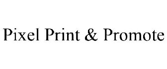 PIXEL PRINT & PROMOTE