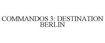 COMMANDOS 3: DESTINATION BERLIN