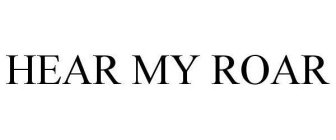 HEAR MY ROAR