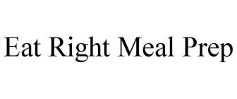 EAT RIGHT MEAL PREP
