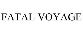 FATAL VOYAGE
