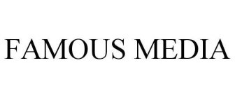 FAMOUS MEDIA