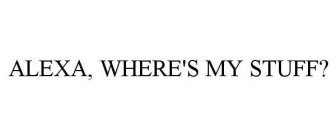 ALEXA, WHERE'S MY STUFF?