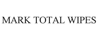 MARK TOTAL WIPES