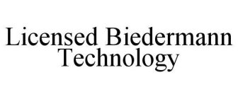 LICENSED BIEDERMANN TECHNOLOGY