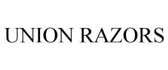 UNION RAZORS