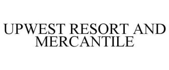 UPWEST RESORT & MERCANTILE