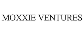 MOXXIE VENTURES
