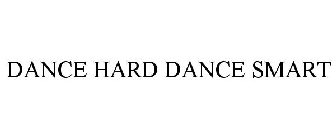 DANCE HARD DANCE SMART