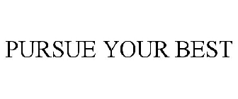 PURSUE YOUR BEST
