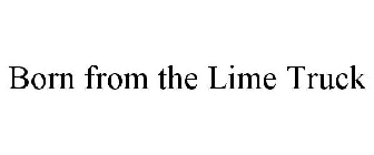 BORN FROM THE LIME TRUCK