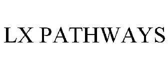 LX PATHWAYS