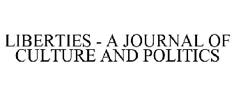 LIBERTIES JOURNAL OF CULTURE AND POLITICS