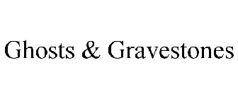 GHOSTS & GRAVESTONES