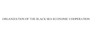 ORGANIZATION OF THE BLACK SEA ECONOMIC COOPERATION