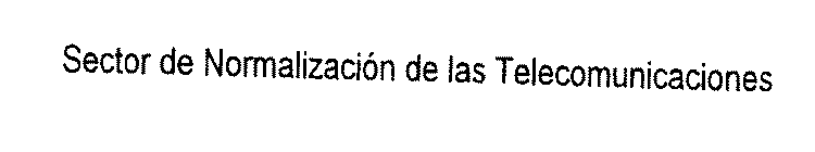 SECTOR DE NORMALIZACIÓN DE LAS TELECOMUNICACIONES