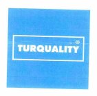 TURQUALITY