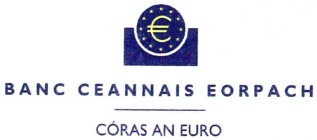 € BANC CEANNAIS EORPACH CÓRAS AN EURO