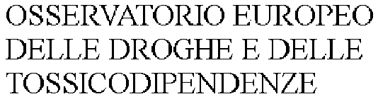 OSSERVATORIO EUROPEO DELLE DROGHE E DELLE TOSSICODIPENDENZE