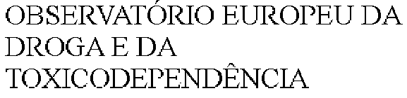 OBSERVATÓRIO EUROPEU DA DROGA E DA TOXICODEPENDÊNCIA