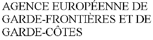 AGENCE EUROPÉENNE DE GARDE-FRONTIÈRES ET DE GARDE-CÔTES