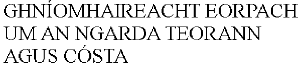 GHNÍOMHAIREACHT EORPACH UM AN NGARDA TEORANN AGUS CÓSTA