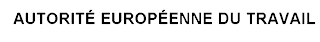 AUTORITÉ EUROPÉENNE DU TRAVAIL
