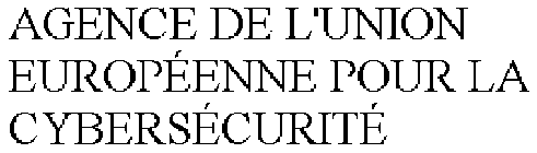 AGENCE DE L'UNION EUROPÉENNE POUR LA CYBERSÉCURITÉ