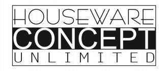 HOUSEWARE CONCEPT UNLIMITED