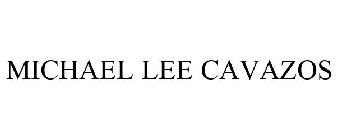 MICHAEL LEE CAVAZOS