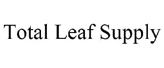 TOTAL LEAF SUPPLY